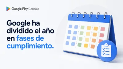 Google Play divide el año en fases a verificación de desarrolladores