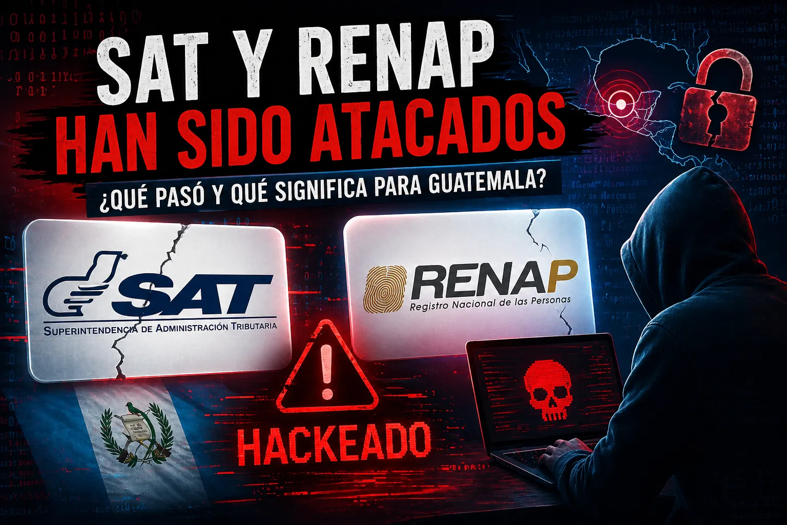 Hackeo masivo en Guatemala en 2026 Vulneraron al RENAP y la SAT